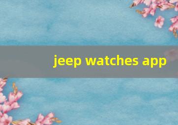 jeep watches app